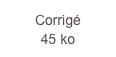 Corrigé
45 ko